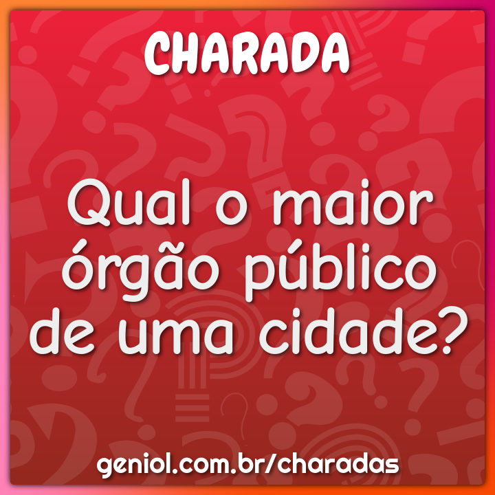 Qual o maior órgão público de uma cidade?