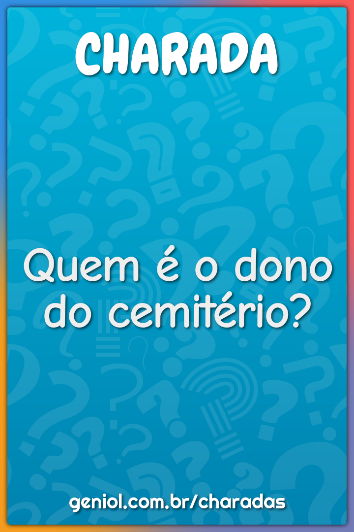 Quem é o dono do cemitério?