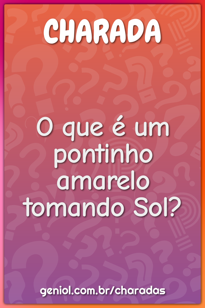 O que é um pontinho amarelo tomando Sol?