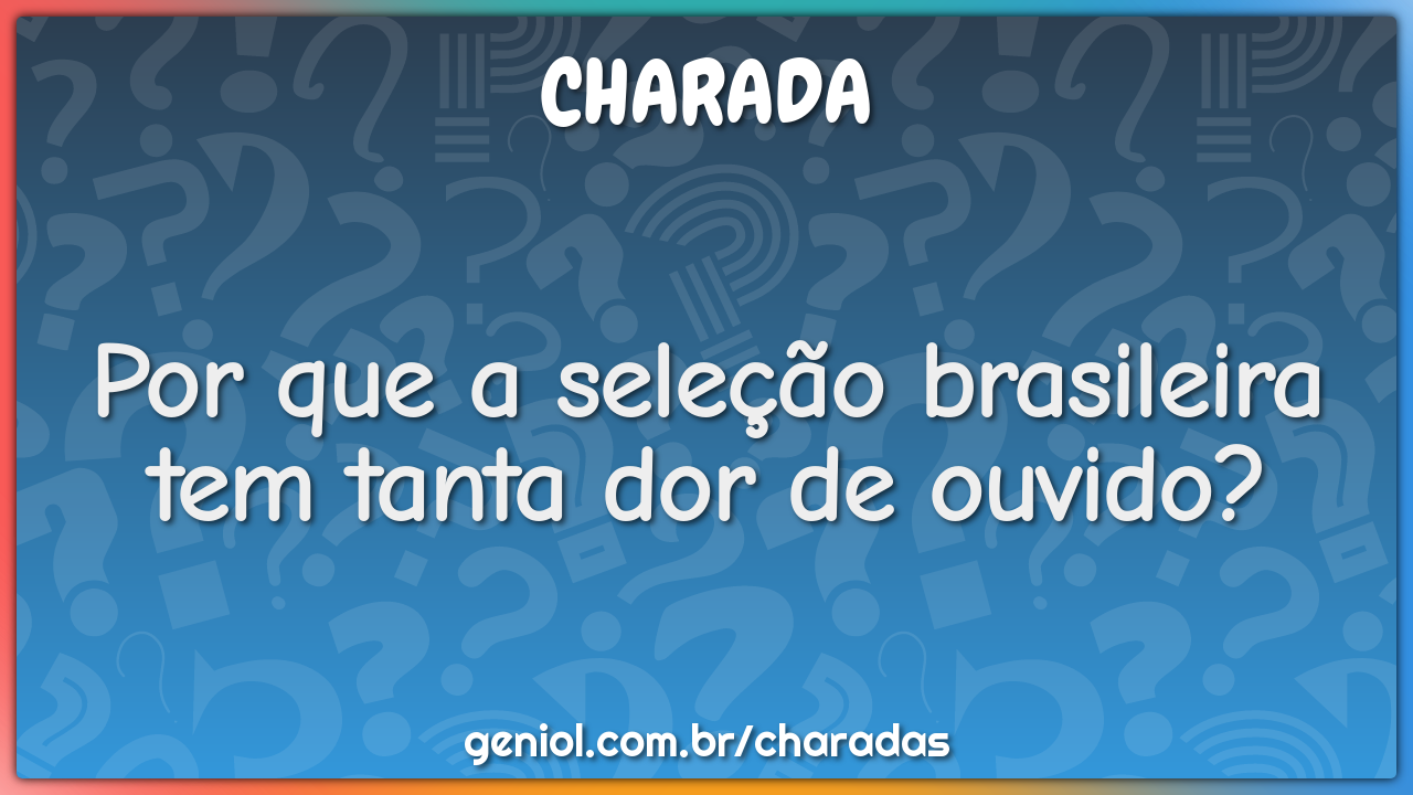 Por que a seleção brasileira tem tanta dor de ouvido?