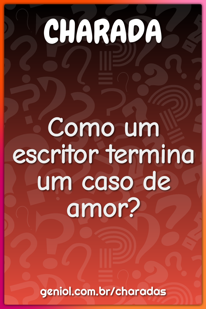 Como um escritor termina um caso de amor?