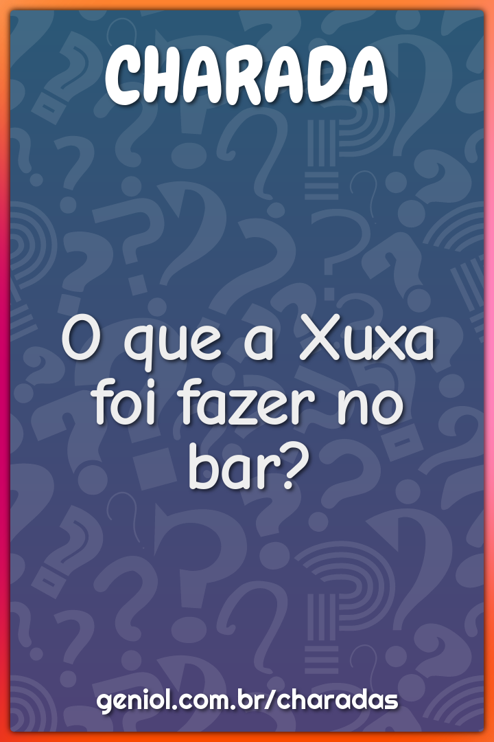 O que a Xuxa foi fazer no bar?