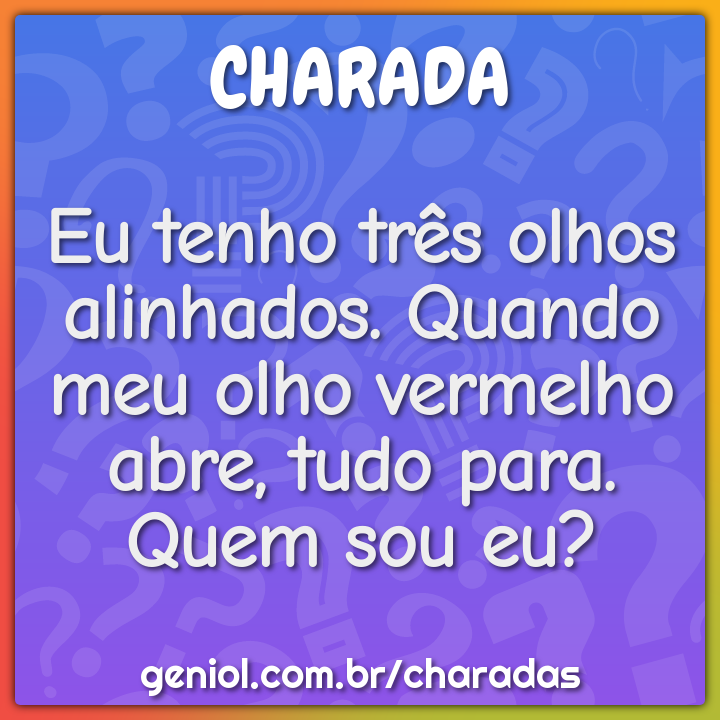 Eu tenho três olhos alinhados. Quando meu olho vermelho abre, tudo...