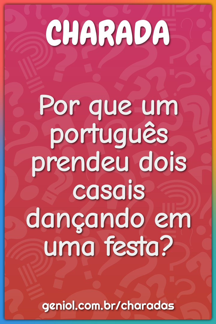 Por que um português prendeu dois casais dançando em uma festa?