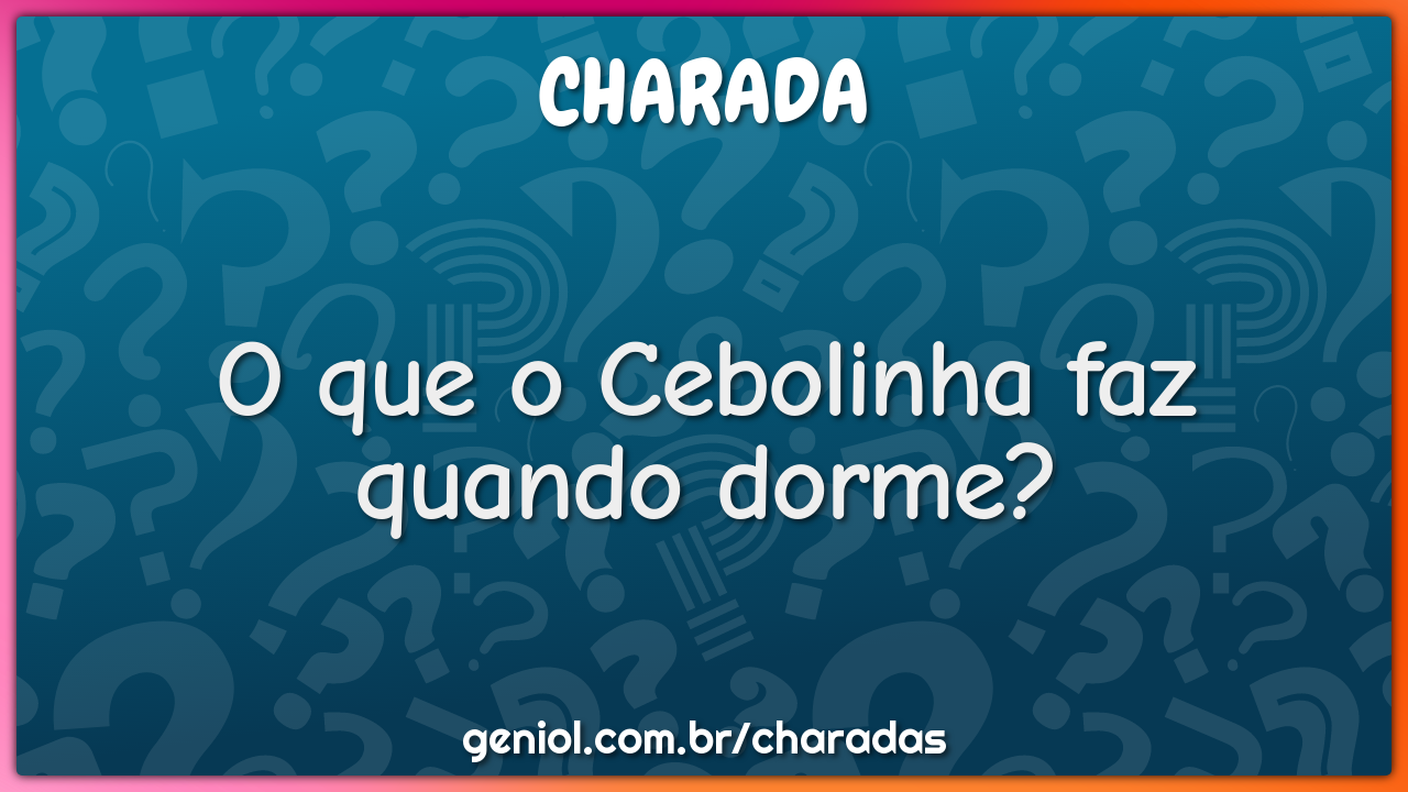 O que o Cebolinha faz quando dorme?