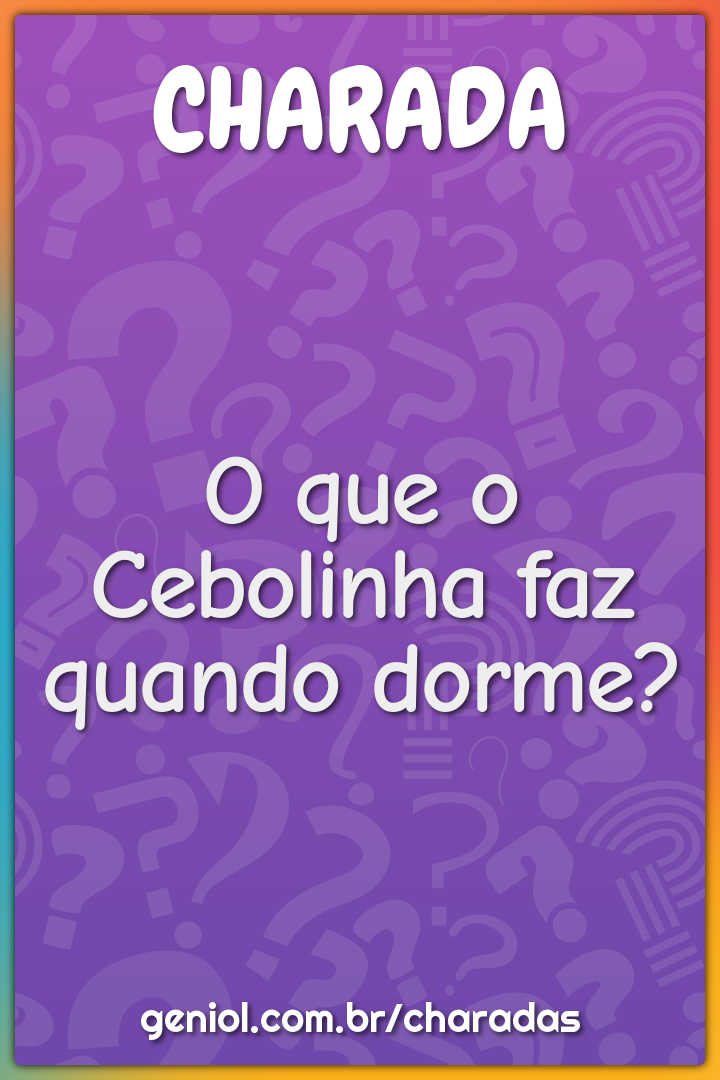 O que o Cebolinha faz quando dorme?