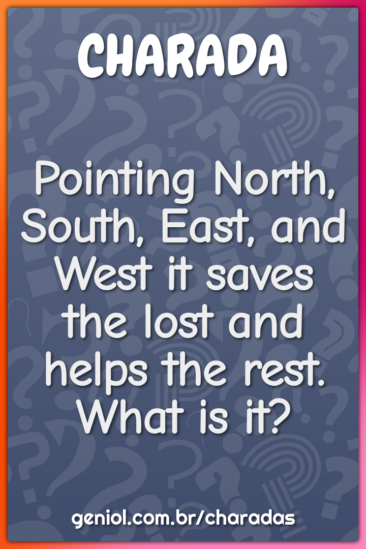 "Pointing North, South, East, and West it saves the lost and helps the...