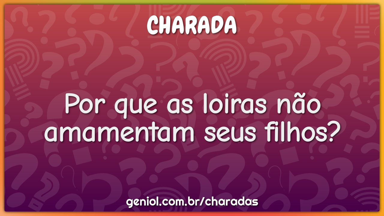 Por que as loiras não amamentam seus filhos?