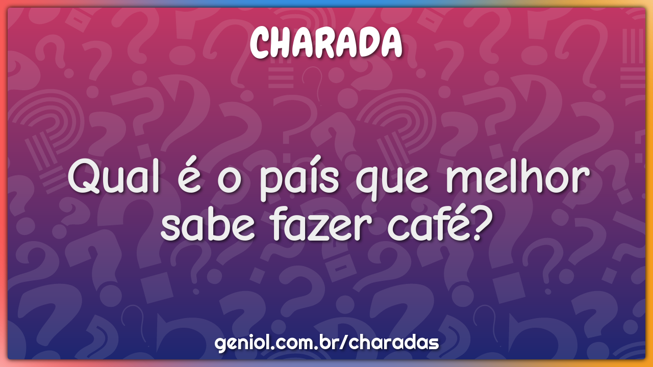 Qual é o país que melhor sabe fazer café?