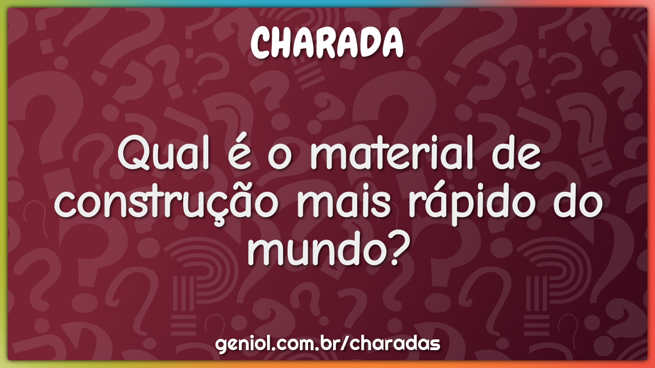 Qual é o material de construção mais rápido do mundo?