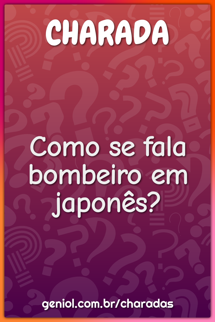 Como se fala bombeiro em japonês?