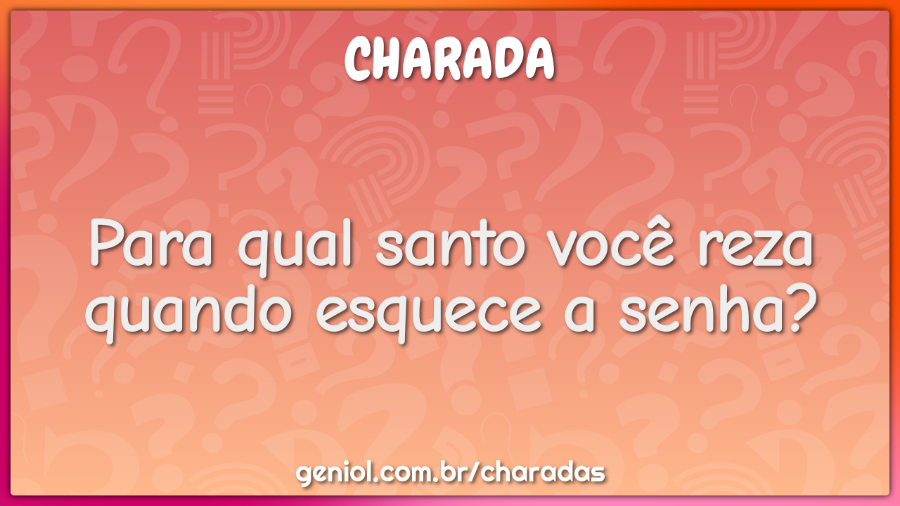 Para qual santo você reza quando esquece a senha?