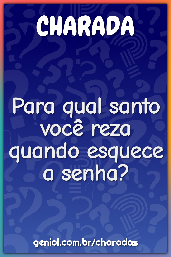 Para qual santo você reza quando esquece a senha?