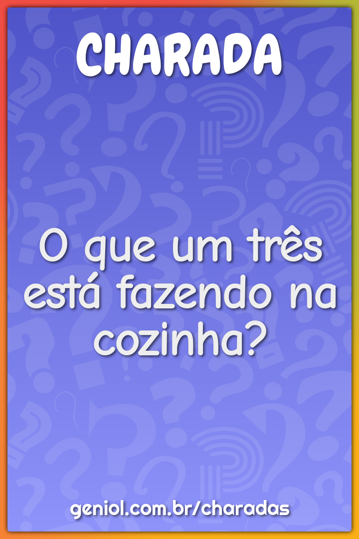 O que um três está fazendo na cozinha?