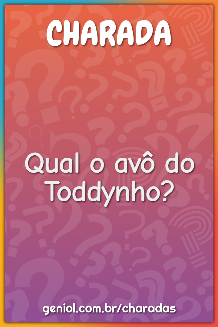 Qual o avô do Toddynho?