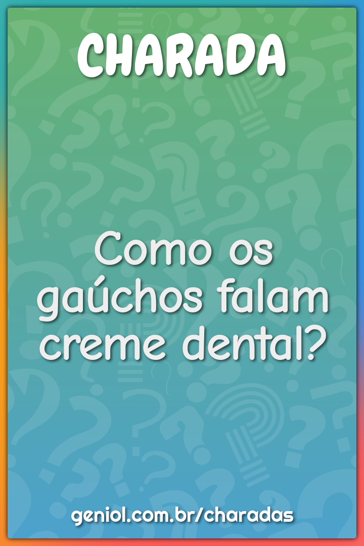 O que o gaúcho faz num jogo de futebol? - Charada e Resposta - Geniol