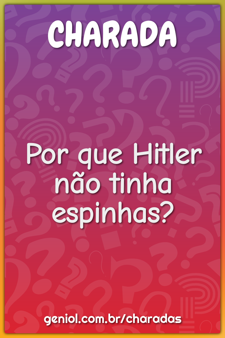 Por que Hitler não tinha espinhas?