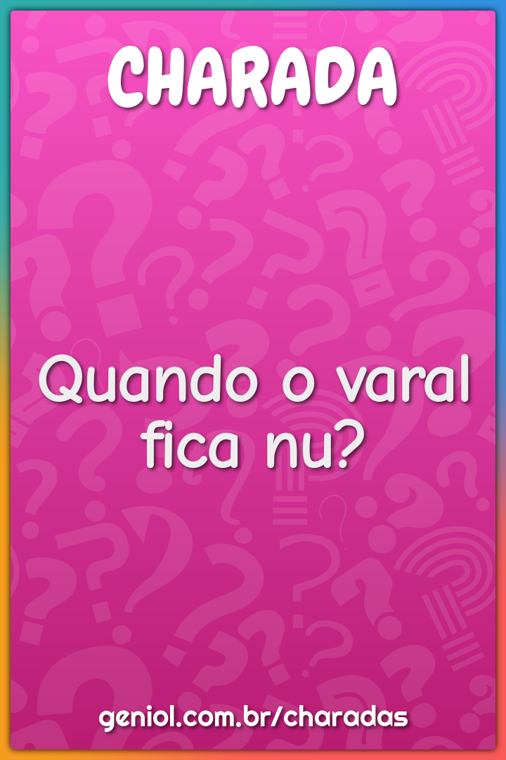 Quando o varal fica nu?