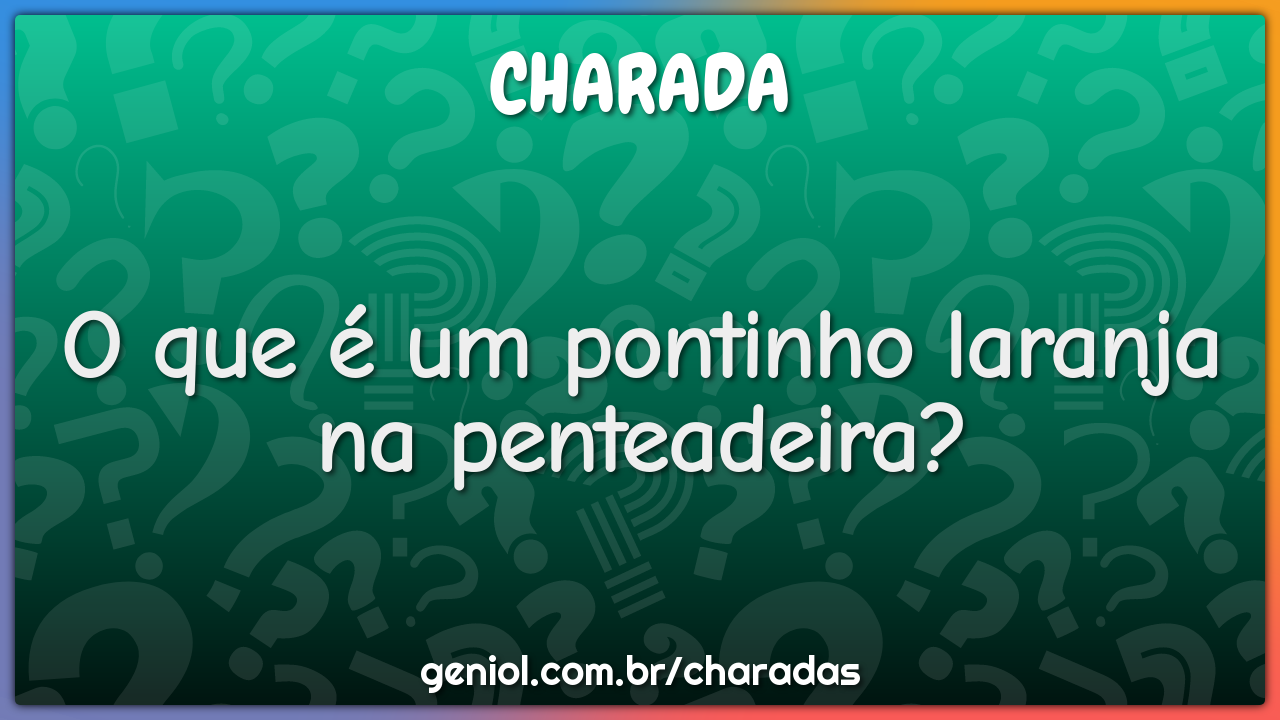 O que é um pontinho laranja na penteadeira?