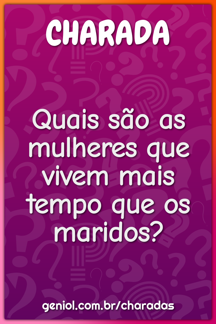 Quais são as mulheres que vivem mais tempo que os maridos?