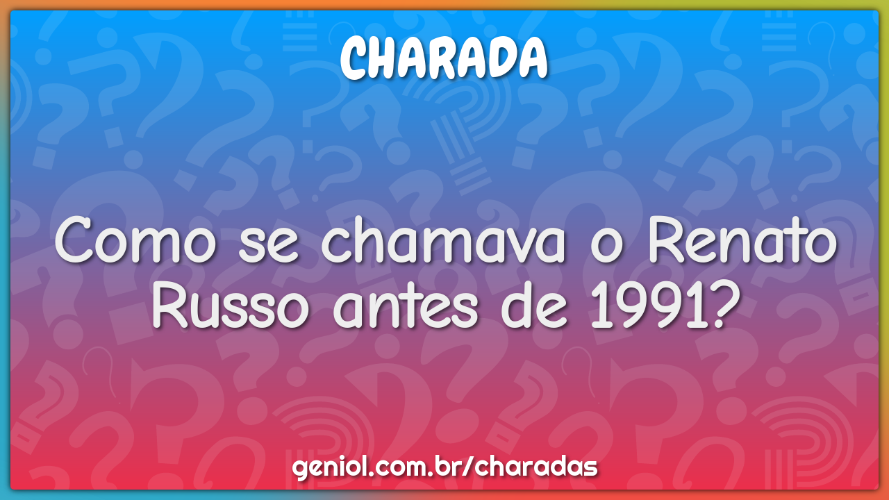 Como se chamava o Renato Russo antes de 1991?