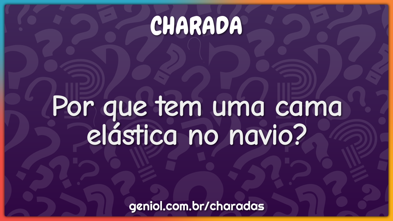 Por que tem uma cama elástica no navio?