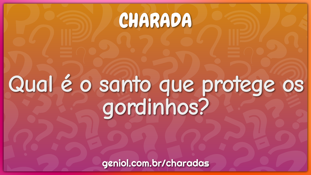 Qual é o santo que protege os gordinhos?