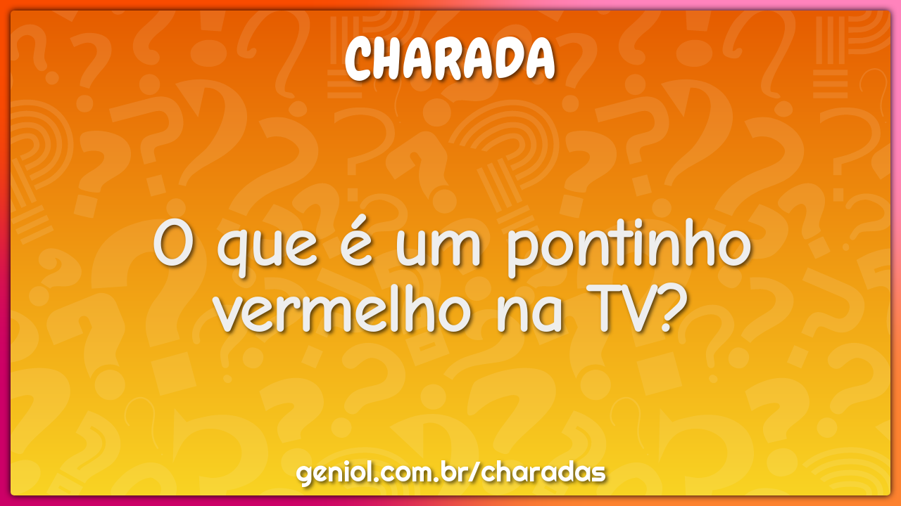 O que é um pontinho vermelho na TV?