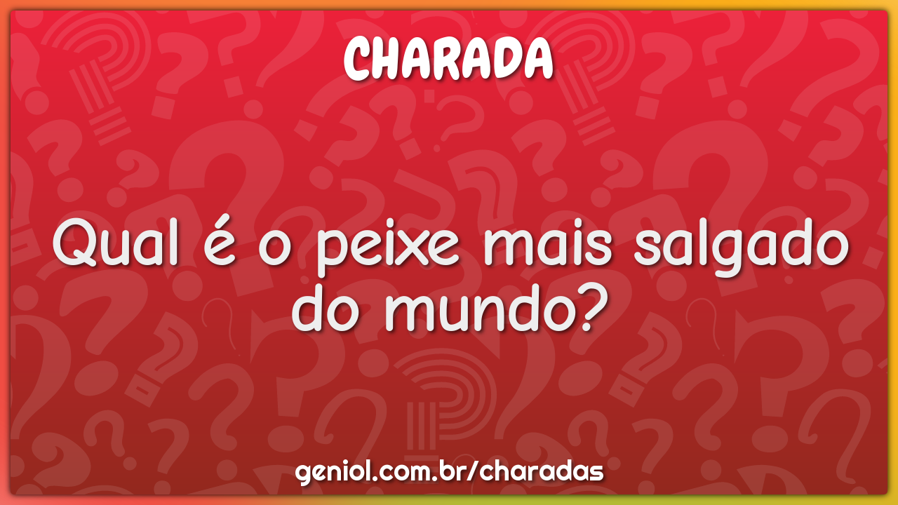 Qual é o peixe mais salgado do mundo?