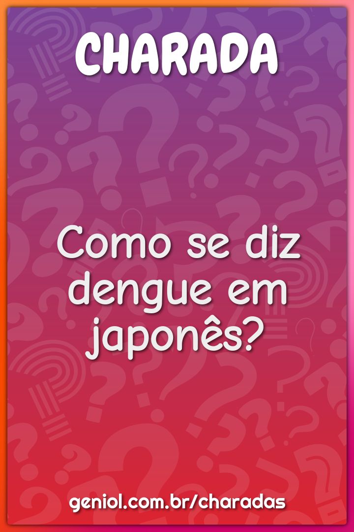 Como se diz dengue em japonês?