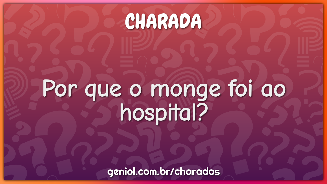 Por que o monge foi ao hospital?