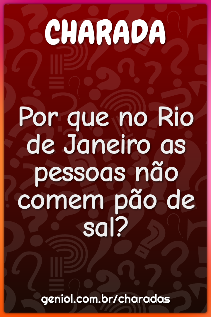 Por que no Rio de Janeiro as pessoas não comem pão de sal?