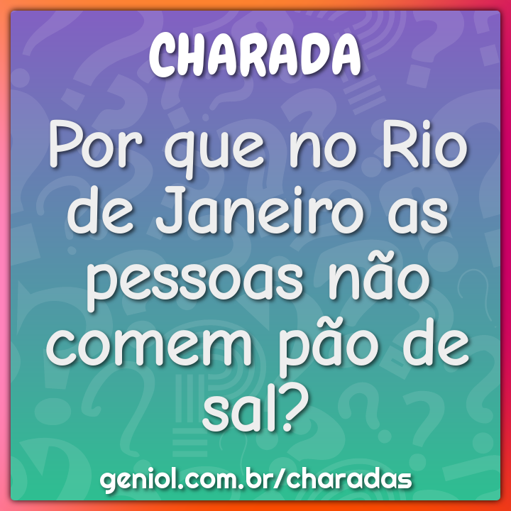 Por que no Rio de Janeiro as pessoas não comem pão de sal?