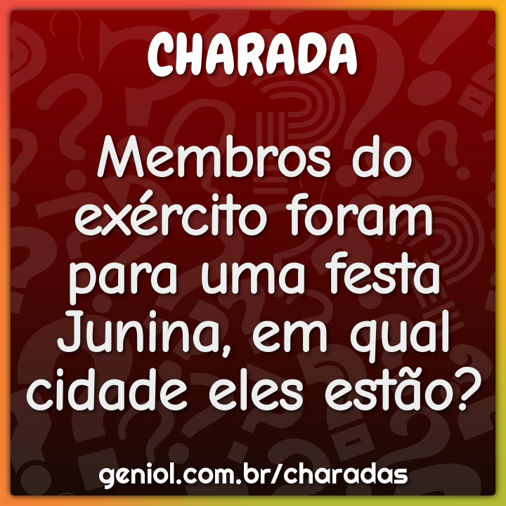 Membros do exército foram para uma festa Junina, em qual cidade eles...