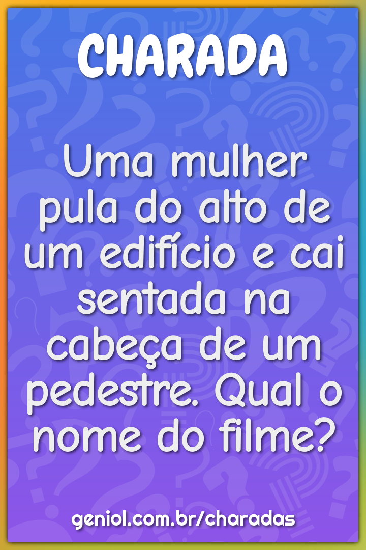 Uma mulher pula do alto de um edifício e cai sentada na cabeça de um...