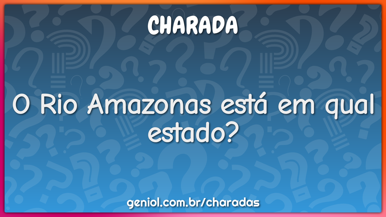 O Rio Amazonas está em qual estado?