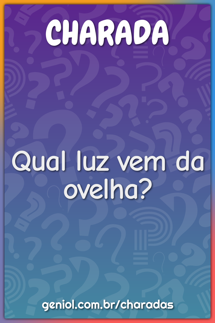 Qual luz vem da ovelha?