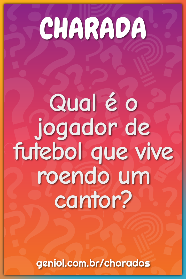 Qual é o goleiro que chega assustando? - Charada e Resposta - Geniol