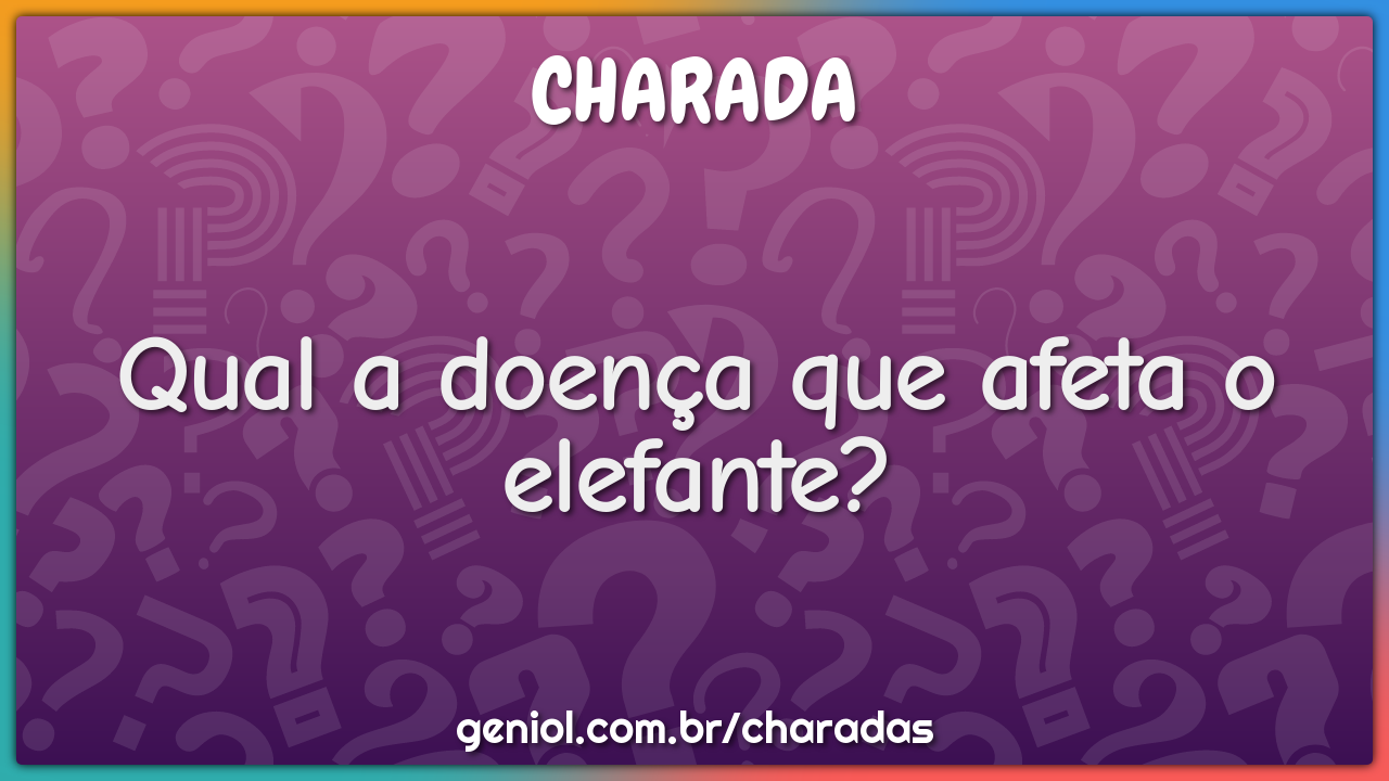 Qual a doença que afeta o elefante?