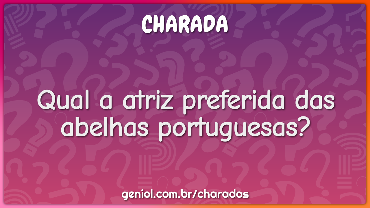 Qual a atriz preferida das abelhas portuguesas?