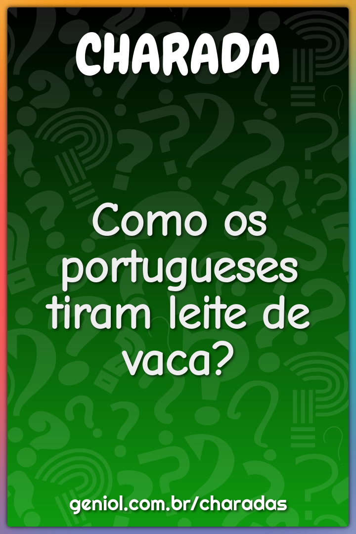 Como os portugueses tiram leite de vaca?