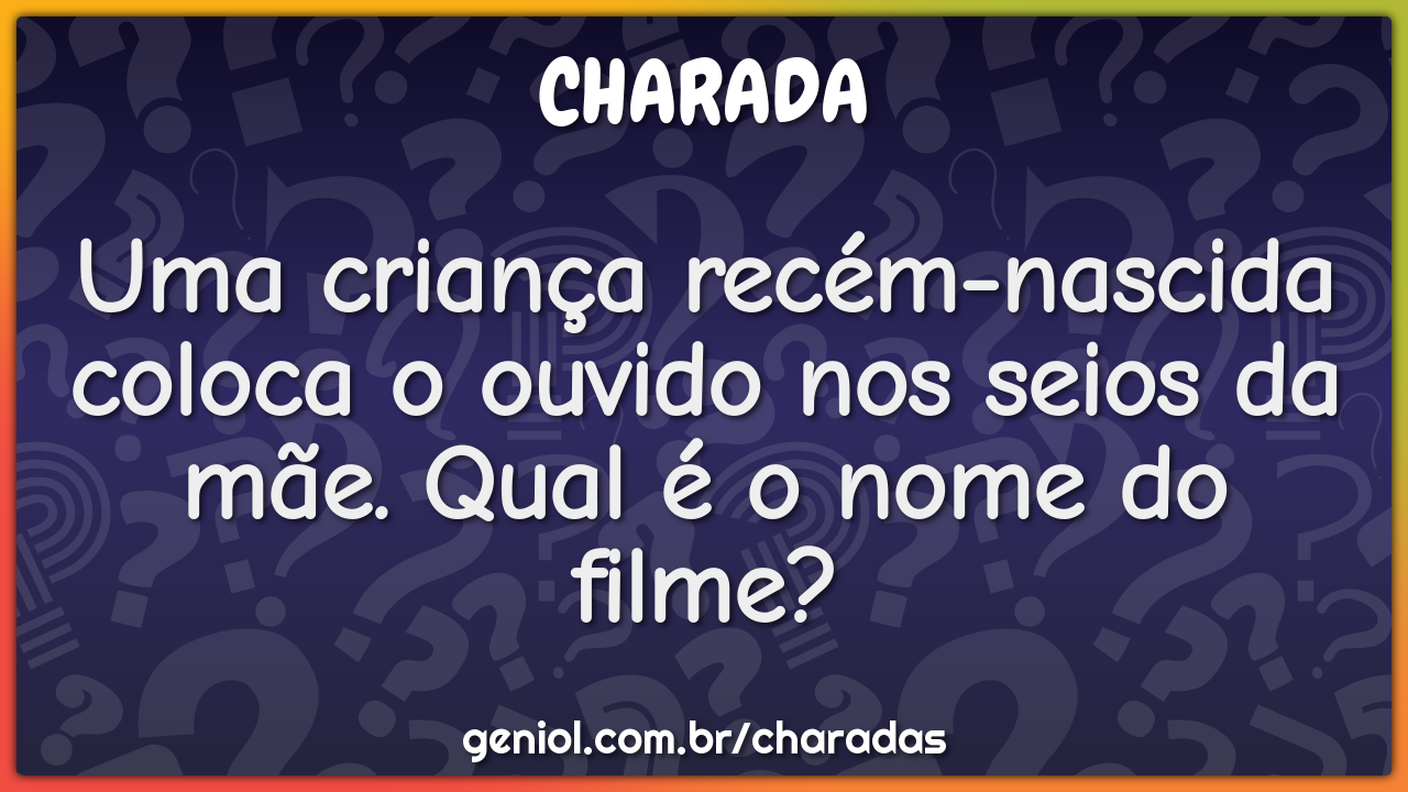 Uma criança recém-nascida coloca o ouvido nos seios da mãe. Qual é o...