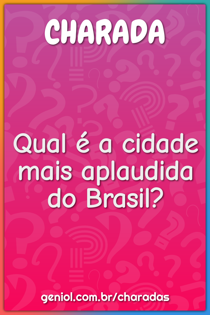 Qual é a cidade mais aplaudida do Brasil?