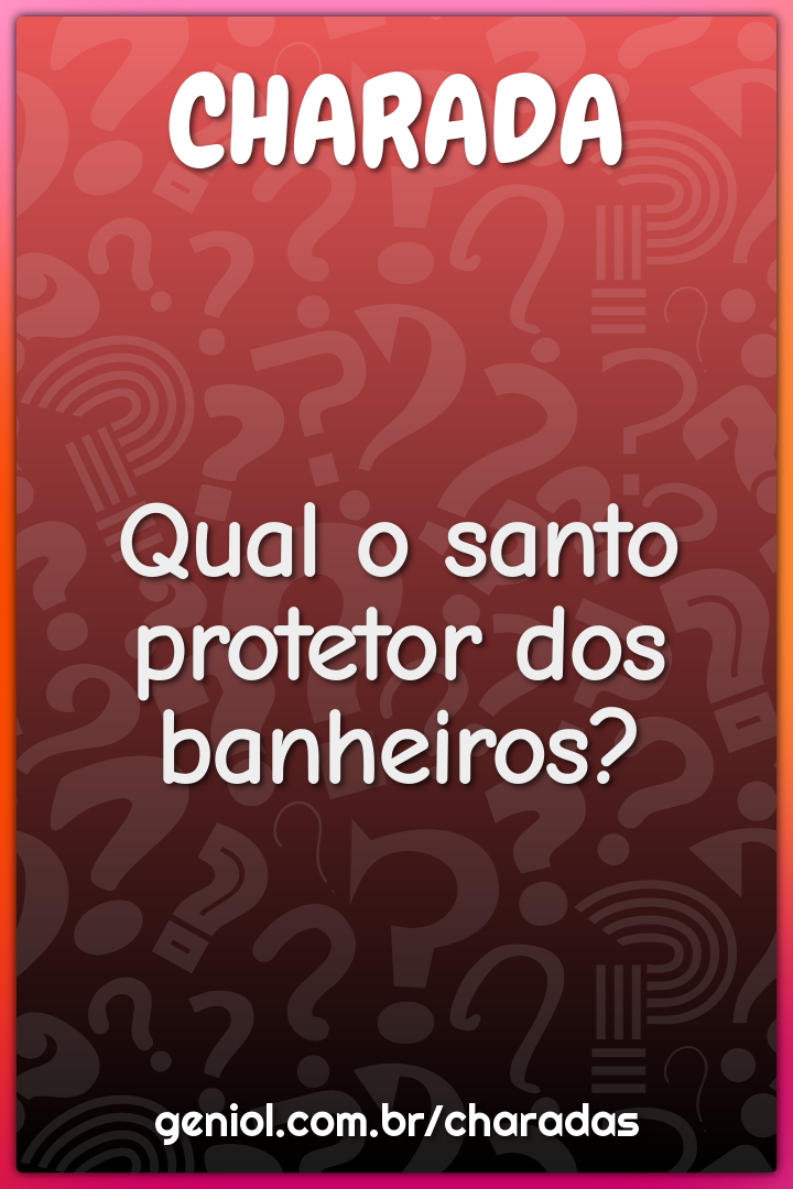 Qual o santo protetor dos banheiros?