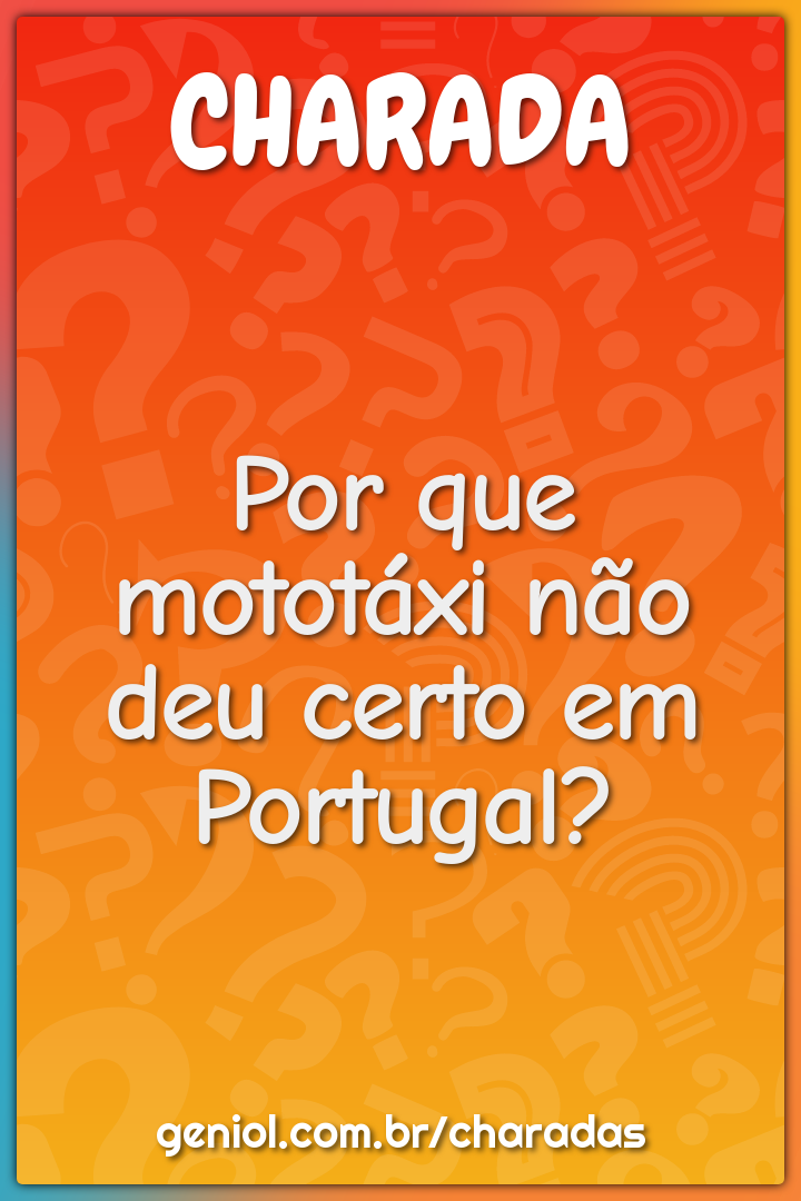 Por que mototáxi não deu certo em Portugal? - Charada e Resposta - Geniol