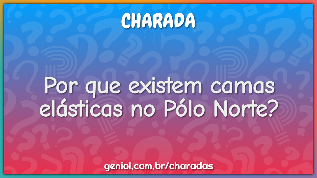 Por que existem camas elásticas no Pólo Norte?