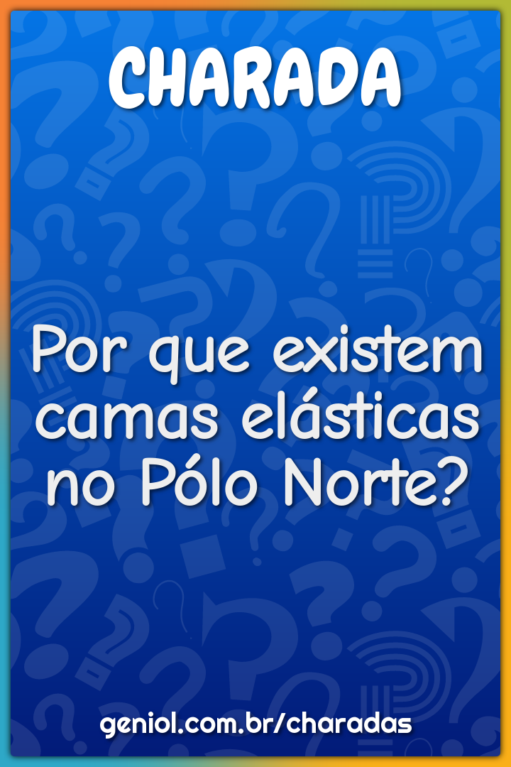 Por que existem camas elásticas no Pólo Norte?