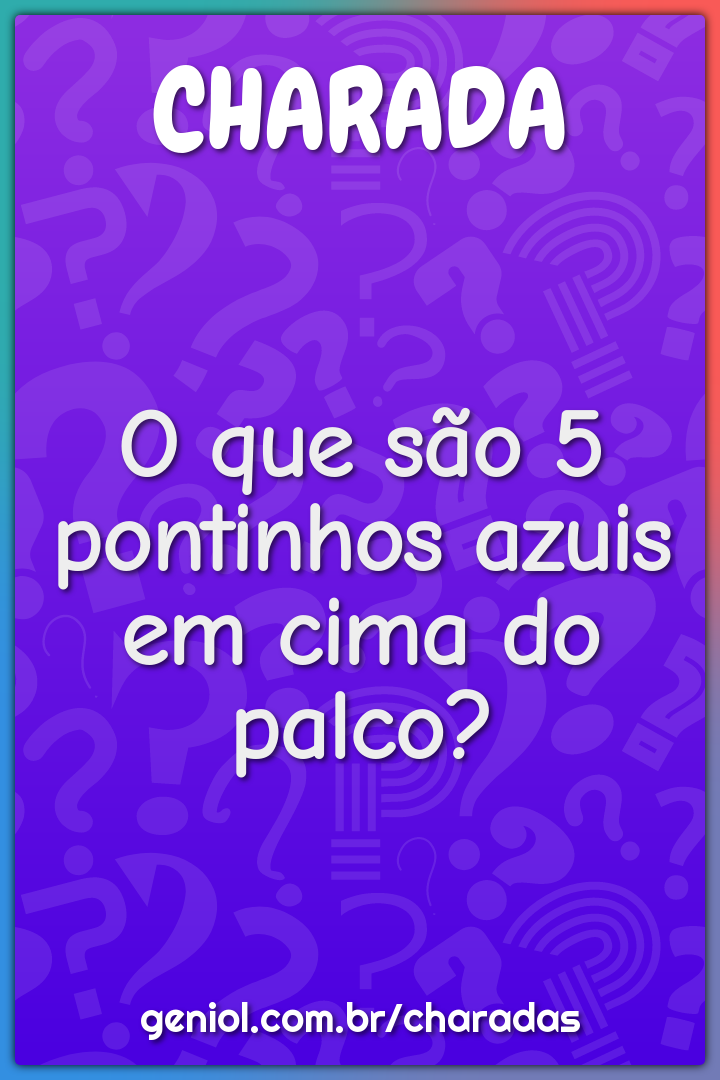 O que são 5 pontinhos azuis em cima do palco?