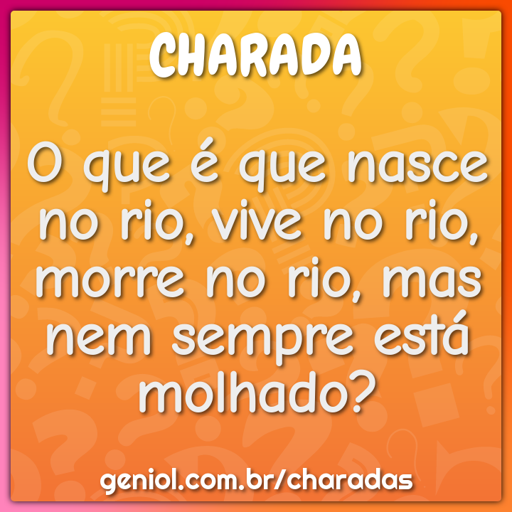 Nasce No Rio Vive No Rio E Morre No Rio