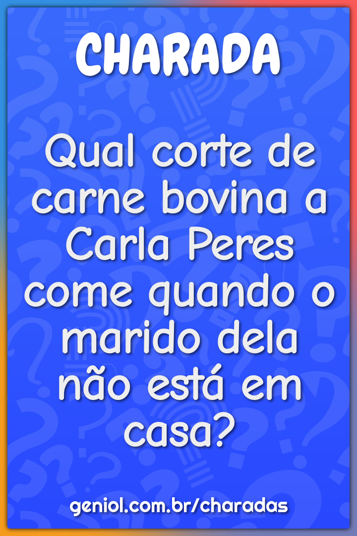 Qual corte de carne bovina a Carla Peres come quando o marido dela não...